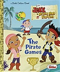 [중고] The Pirate Games (Disney Junior: Jake and the Neverland Pirates) (Hardcover)