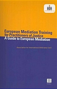 European Mediation Training for Practitioners of Justice. a Guide to European Mediation (Incl. DVD) (Paperback)