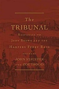 The Tribunal: Responses to John Brown and the Harpers Ferry Raid (Hardcover)