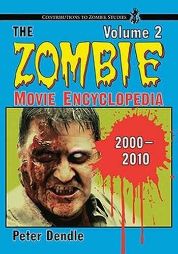 The Zombie Movie Encyclopedia, Volume 2: 2000-2010 (Hardcover)