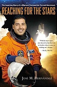 Reaching for the Stars: The Inspiring Story of a Migrant Farmworker Turned Astronaut (Hardcover)