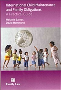 International Child Maintenance and Family Obligations : A Practical Guide (Paperback)
