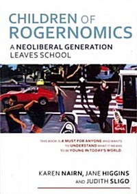 Children of Rogernomics: A Neoliberal Generation Leaves School (Paperback)