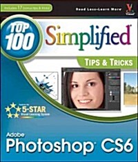 Photoshop CS6: Top 100 Simplified Tips & Tricks (Paperback)