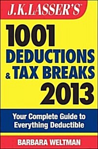 J.K. Lassers 1001 Deductions and Tax Breaks 2013 (Paperback)