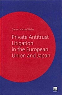 Private Antitrust Litigation in the European Union and Japan: A Comparative Perspective (Hardcover)