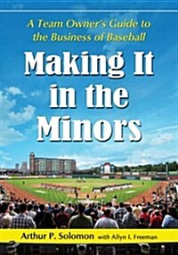 Making It in the Minors: A Team Owners Lessons in the Business of Baseball (Paperback)