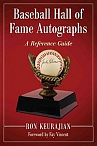 Baseball Hall of Fame Autographs: A Reference Guide (Paperback)