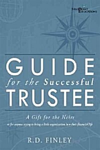 Guide for the Successful Trustee: A Gift for the Heirs (Paperback)