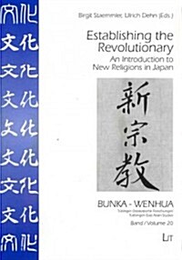 Establishing the Revolutionary, 20: An Introduction to New Religions in Japan (Paperback)