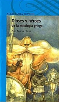Dioses y Heroes de La Mitologia Griega (Gods and Heroes in Greek Mythology) (Paperback)