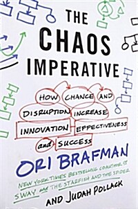 The Chaos Imperative: How Chance and Disruption Increase Innovation, Effectiveness, and Success (Hardcover)