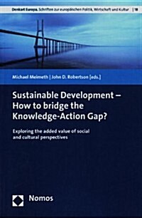 Sustainable Development - How to Bridge the Knowledge-action Gap? (Paperback)