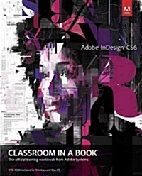 Adobe InDesign CS6 Classroom in a Book: The Official Training Workbook from Adobe Systems [With CDROM] (Paperback)