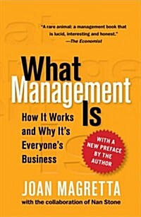 What Management Is: How It Works and Why Its Everyones Business (Hardcover)