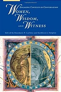 Women, Wisdom, and Witness: Engaging Contexts in Conversation (Paperback)