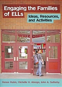 Engaging the Families of ELLs : Ideas, Resources, and Activities (Paperback)