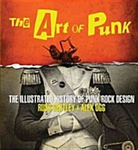 The Art of Punk: The Illustrated History of Punk Rock Design (Hardcover)