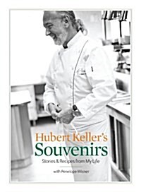 Hubert Kellers Souvenirs: Stories and Recipes from My Life (Hardcover)
