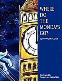 Where Do the Mondays Go? (Hardcover)