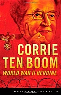 Corrie Ten Boom: World War II Heroine (Paperback)