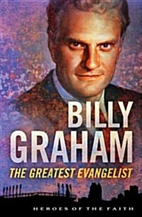 Billy Graham: The Greatest Evangelist (Paperback)