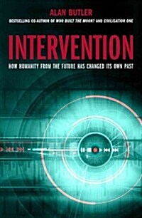 Intervention: How Humanity from the Future Has Changed Its Own Past (Hardcover)