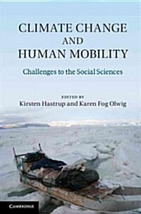 Climate Change and Human Mobility : Global Challenges to the Social Sciences (Hardcover)