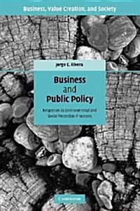Business and Public Policy : Responses to Environmental and Social Protection Processes (Paperback)