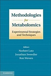 Methodologies for Metabolomics : Experimental Strategies and Techniques (Hardcover)
