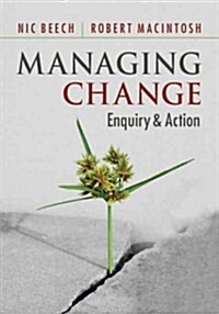 Managing Change : Enquiry and Action (Hardcover)