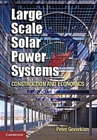 Large-Scale Solar Power Systems : Construction and Economics (Hardcover)