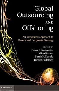 Global Outsourcing and Offshoring : An Integrated Approach to Theory and Corporate Strategy (Paperback)