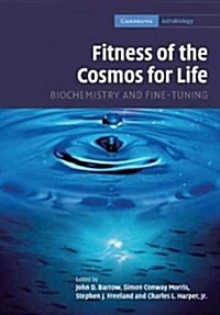 Fitness of the Cosmos for Life : Biochemistry and Fine-Tuning (Paperback)