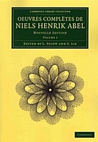 Oeuvres completes de Niels Henrik Abel 2 Volume Set : Nouvelle edition (Package)