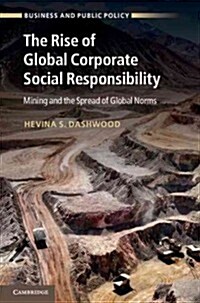 The Rise of Global Corporate Social Responsibility : Mining and the Spread of Global Norms (Hardcover)
