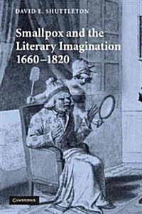 Smallpox and the Literary Imagination, 1660-1820 (Paperback)