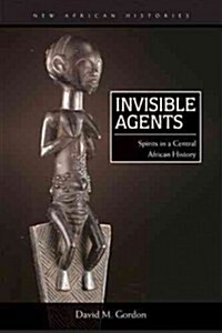 Invisible Agents: Spirits in a Central African History (Paperback)