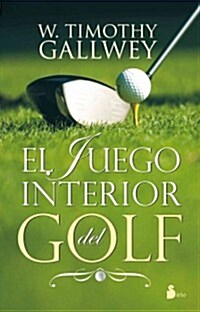 El Juego Interior del Golf = The Inner Game of Golf (Paperback)