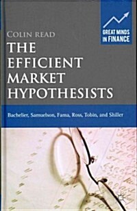 The Efficient Market Hypothesists : Bachelier, Samuelson, Fama, Ross, Tobin and Shiller (Hardcover)