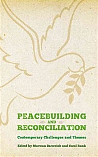 Peacebuilding and Reconciliation : Contemporary Themes and Challenges (Paperback)