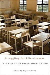 Struggling for Effectiveness: Cida and Canadian Foreign Aid (Hardcover)