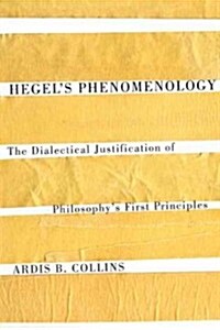 Hegels Phenomenology: The Dialectical Justification of Philosophys First Principles Volume 57 (Hardcover)