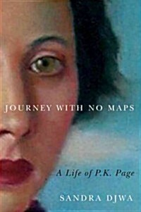 Journey with No Maps: A Life of P.K. Page (Hardcover)