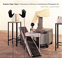 Scissors, Paper, Stone: Expressions of Memory in Contemporary Photographic Art (Paperback)