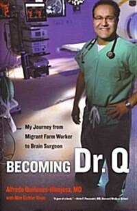 Becoming Dr. Q: My Journey from Migrant Farm Worker to Brain Surgeon (Paperback)