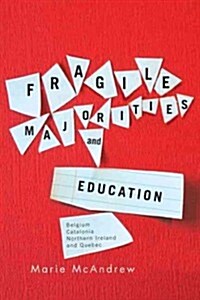 Fragile Majorities and Education: Belgium, Catalonia, Northern Ireland, and Quebec (Paperback, New)