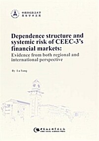 Dependence structure and systemic risk of CEEC-3’s financial markets: Evidence from both regional and international perspective (平裝, 第1版)