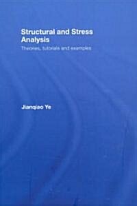 Structural and Stress Analysis : Theories, Tutorials and Examples (Paperback)