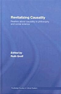 Revitalizing Causality : Realism About Causality in Philosophy and Social Science (Hardcover)